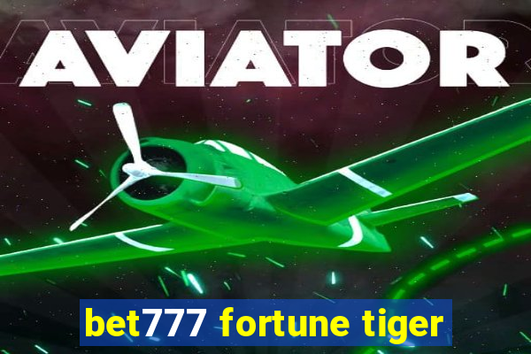 bet777 fortune tiger